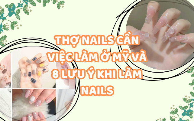 Thợ nails cần việc làm ở Mỹ và 8 lưu ý khi làm nails