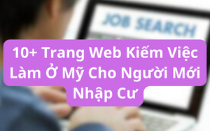 10+ Trang web kiếm việc làm ở Mỹ