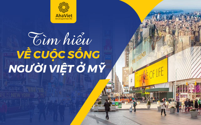 TÌM HIỂU VỀ CUỘC SỐNG NGƯỜI VIỆT Ở MỸ