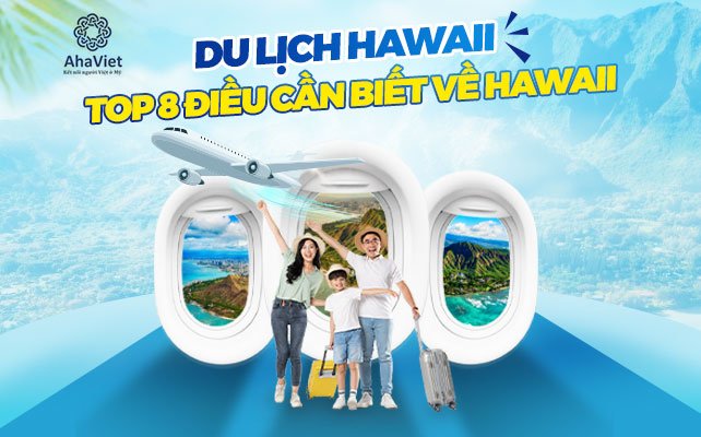 DU LỊCH HAWAII – TOP 8 ĐIỀU CẦN BIẾT VỀ HAWAII