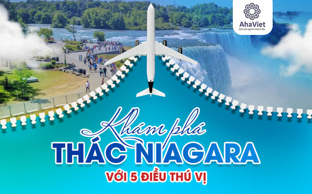 KHÁM PHÁ THÁC NIAGARA VỚI 5 ĐIỀU THÚ VỊ