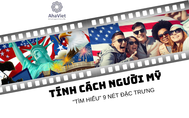 TÍNH CÁCH NGƯỜI MỸ – “TÌM HIỂU” 9 NÉT ĐẶC TRƯNG