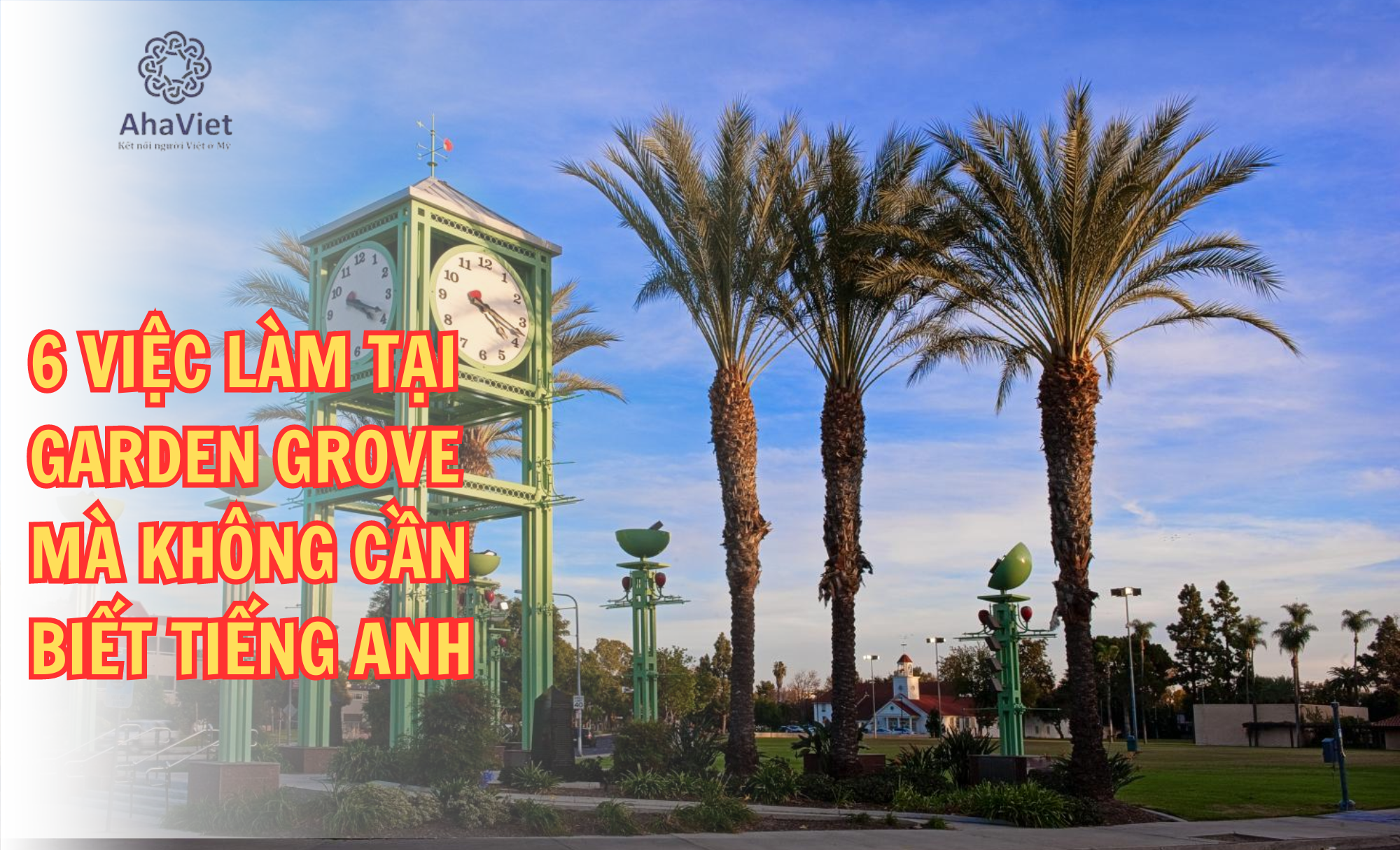 6 VIỆC LÀM TẠI GARDEN GROVE MÀ KHÔNG CẦN BIẾT TIẾNG ANH