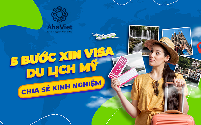 5 BƯỚC XIN VISA DU LỊCH MỸ – CHIA SẺ KINH NGHIỆM