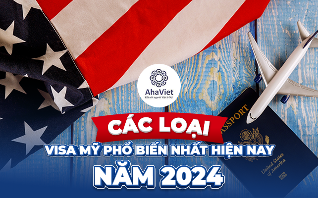 CÁC LOẠI VISA MỸ PHỔ BIẾN NHẤT HIỆN NAY – NĂM 2024