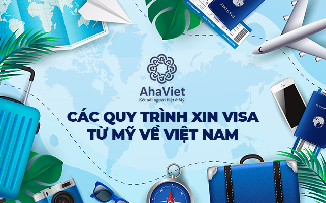 CÁC QUY TRÌNH XIN VISA TỪ MỸ VỀ VIỆT NAM