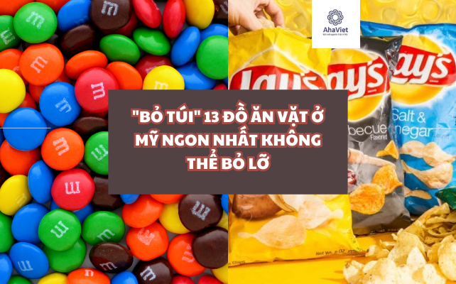 “BỎ TÚI” 13 ĐỒ ĂN VẶT Ở MỸ NGON NHẤT KHÔNG THỂ BỎ LỠ