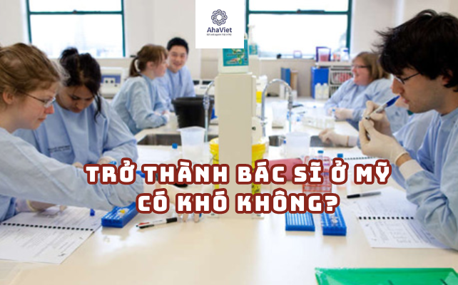 TRỞ THÀNH BÁC SĨ Ở MỸ CÓ KHÓ KHÔNG?