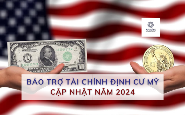 BẢO TRỢ TÀI CHÍNH ĐỊNH CƯ MỸ – CẬP NHẬT NĂM 2024