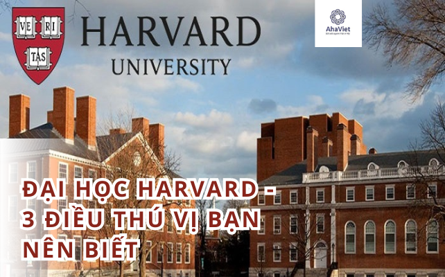 ĐẠI HỌC HARVARD – 3 ĐIỀU THÚ VỊ BẠN NÊN BIẾT