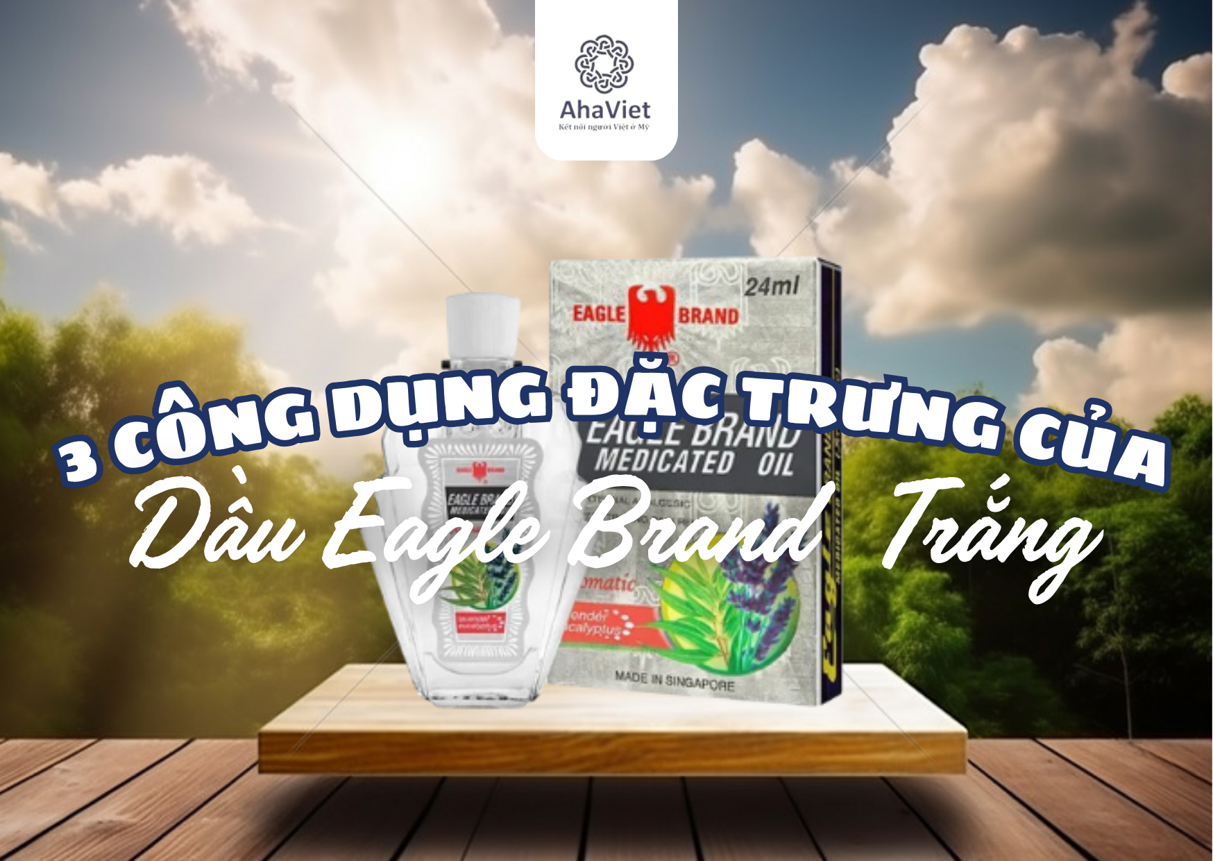 3 CÔNG DỤNG ĐẶC TRƯNG CỦA DẦU EAGLE BRAND TRẮNG