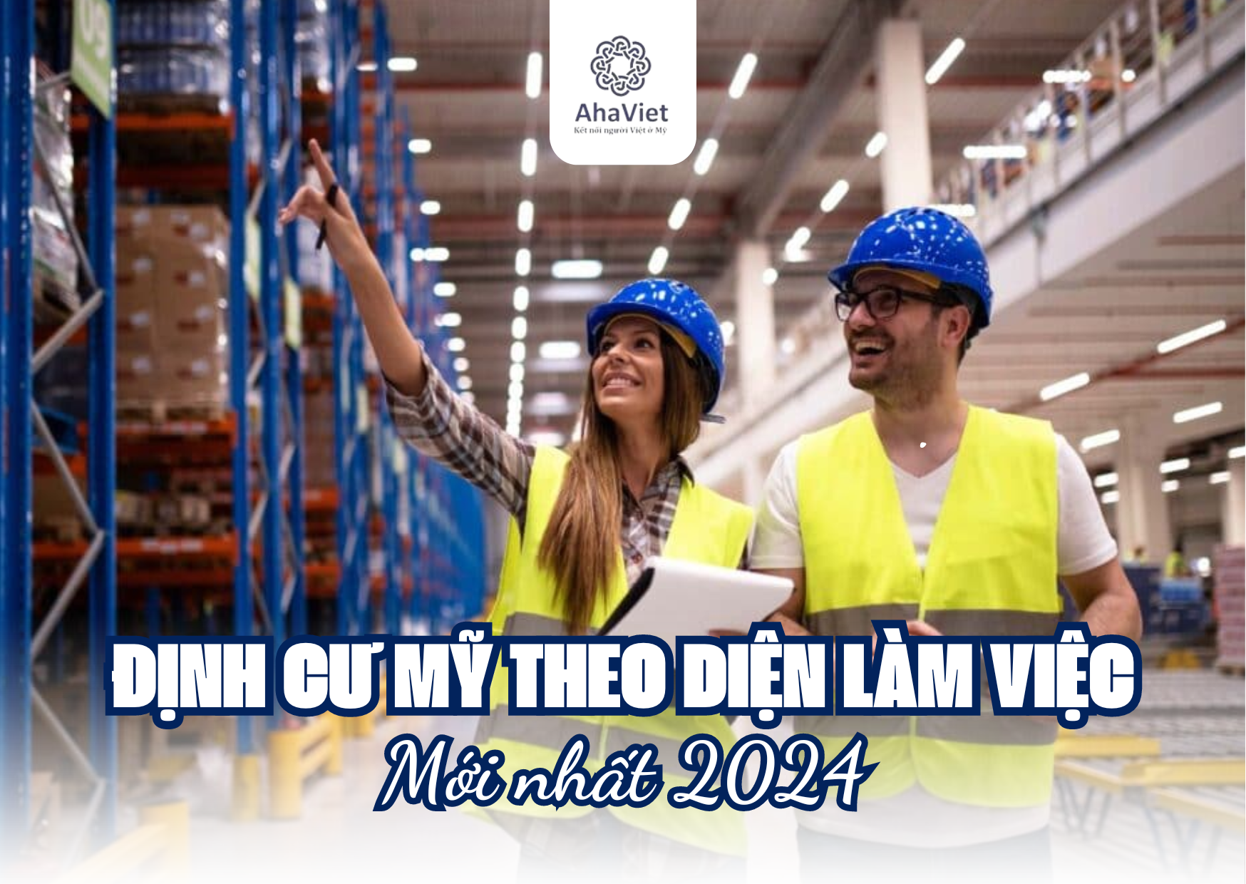 ĐỊNH CƯ MỸ THEO DIỆN LÀM VIỆC MỚI NHẤT 2024