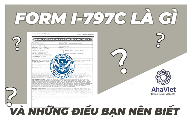 FORM I-797C LÀ GÌ VÀ NHỮNG ĐIỀU BẠN NÊN BIẾT