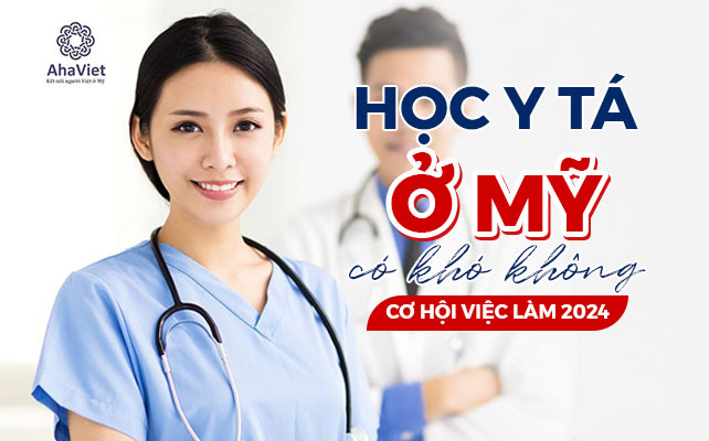 HỌC Y TÁ Ở MỸ CÓ KHÓ KHÔNG – CƠ HỘI VIỆC LÀM 2024