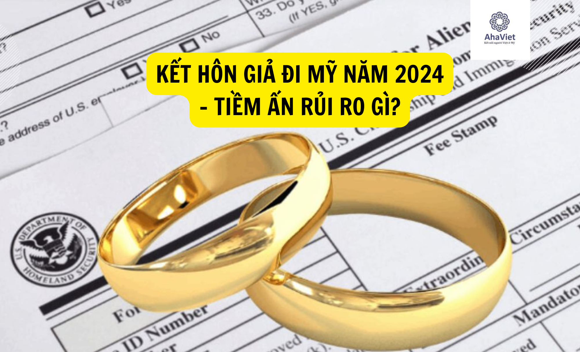 KẾT HÔN GIẢ ĐI MỸ NĂM 2024 – TIỀM ẨN RỦI RO GÌ?