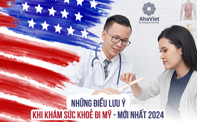 NHỮNG ĐIỀU LƯU Ý KHI KHÁM SỨC KHOẺ ĐI MỸ – MỚI NHẤT 2024