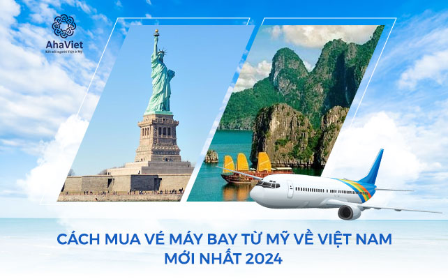 CÁCH MUA VÉ MÁY BAY TỪ MỸ VỀ VIỆT NAM – MỚI NHẤT 2024