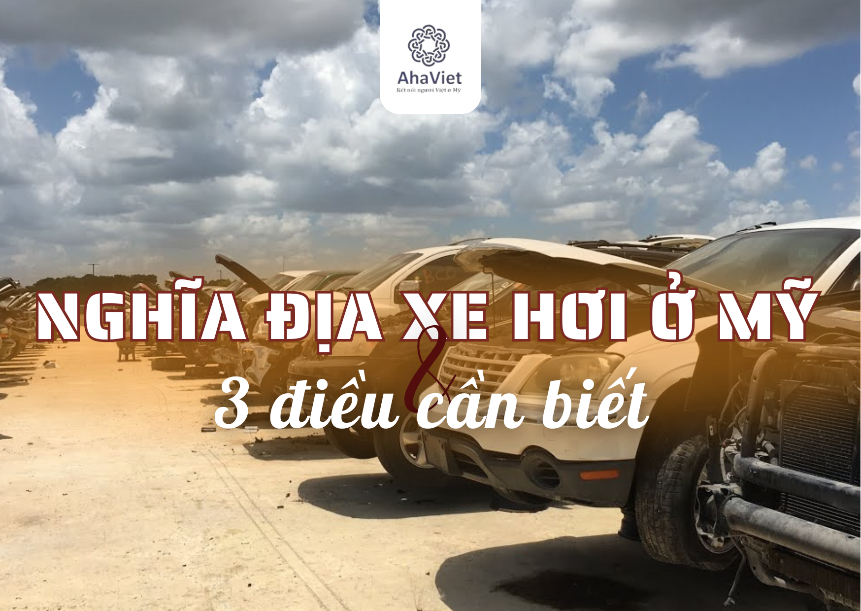 NGHĨA ĐỊA XE HƠI Ở MỸ LÀ GÌ VÀ 3 ĐIỀU CẦN BIẾT