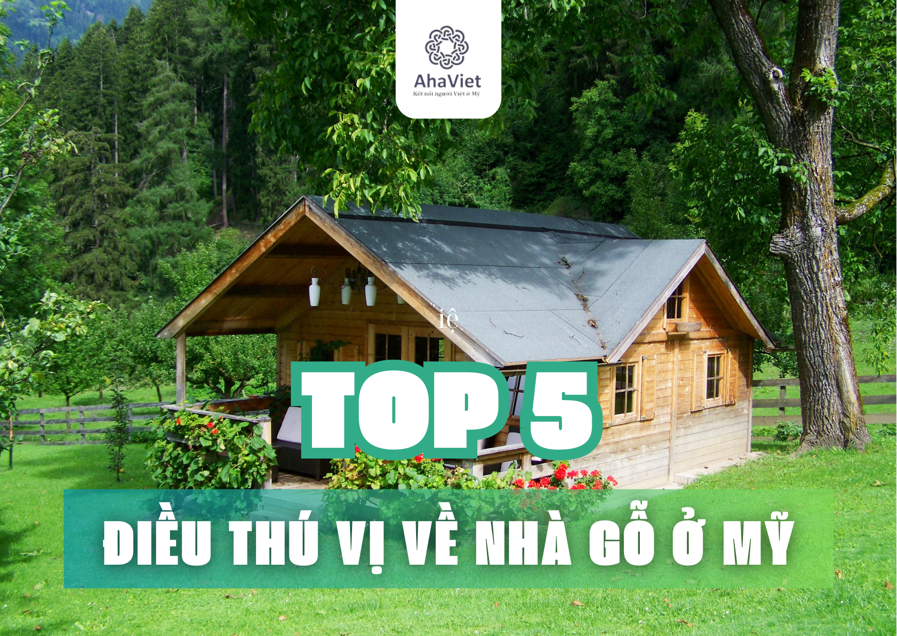 TOP 5 ĐIỀU THÚ VỊ VỀ NHÀ GỖ Ở MỸ