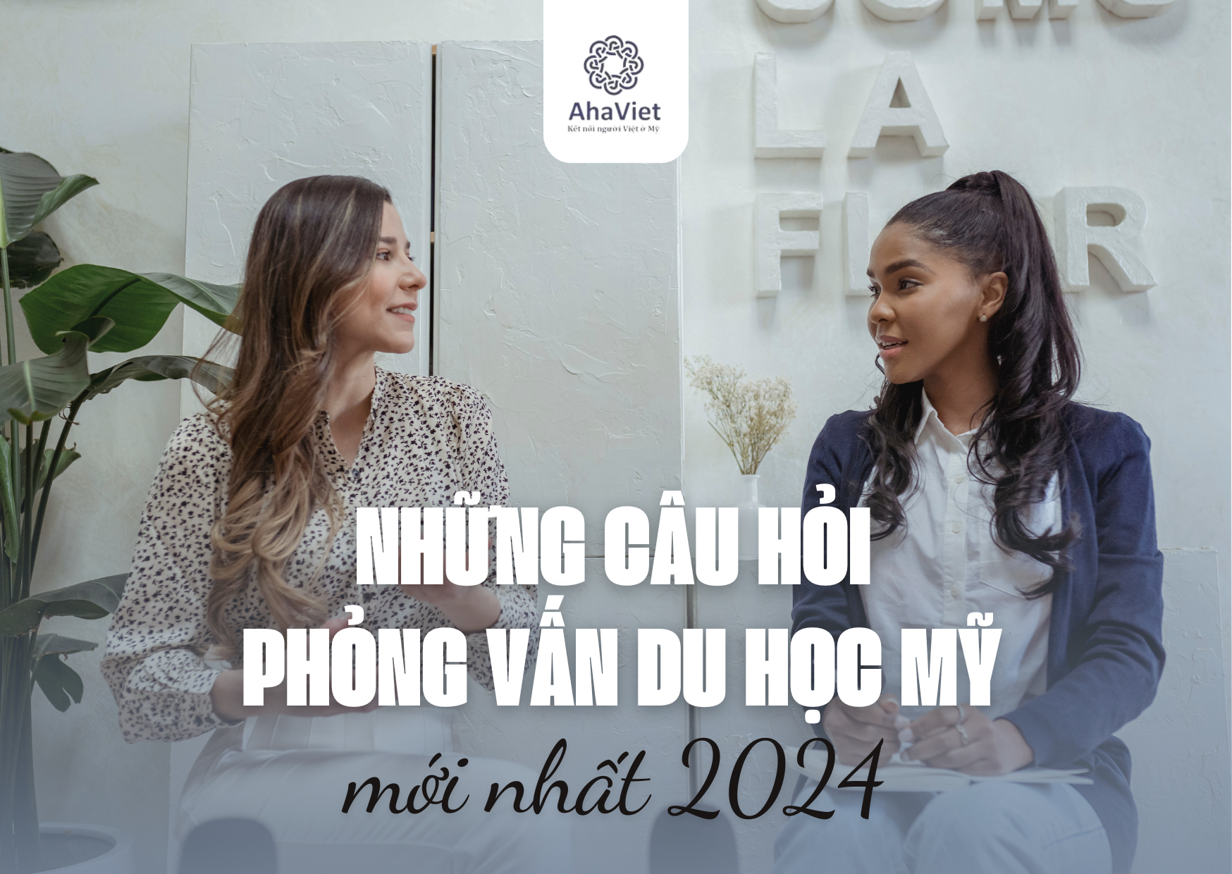 NHỮNG CÂU HỎI PHỎNG VẤN DU HỌC MỸ – MỚI NHẤT 2024