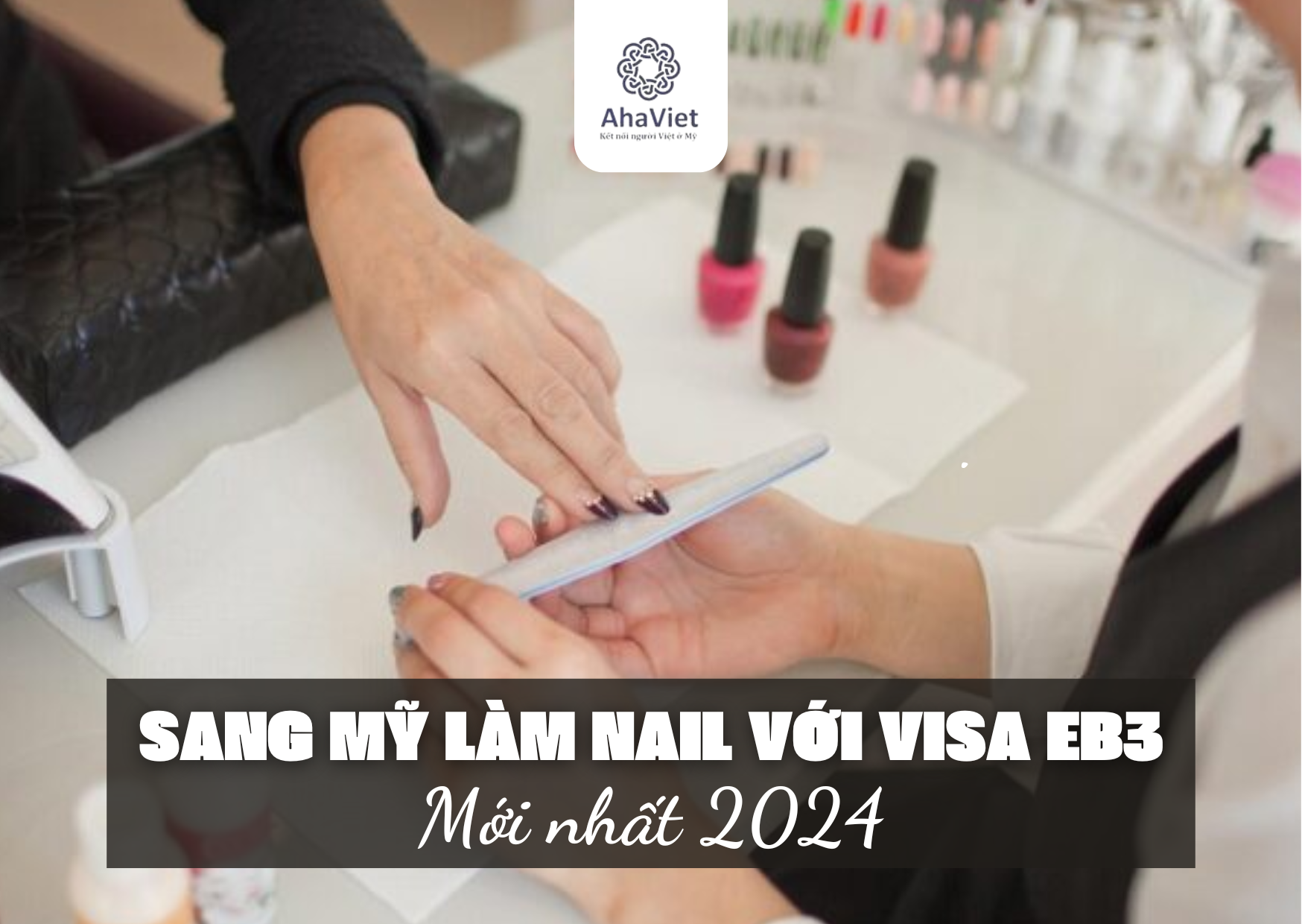 SANG MỸ LÀM NAIL VỚI VISA EB3 – MỚI NHẤT 2024