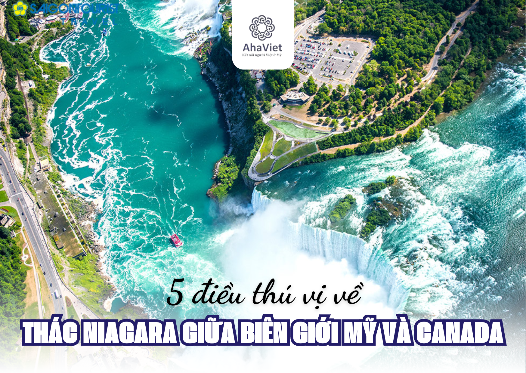 5 ĐIỀU THÚ VỊ VỀ THÁC NIAGARA GIỮA BIÊN GIỚI MỸ VÀ CANADA