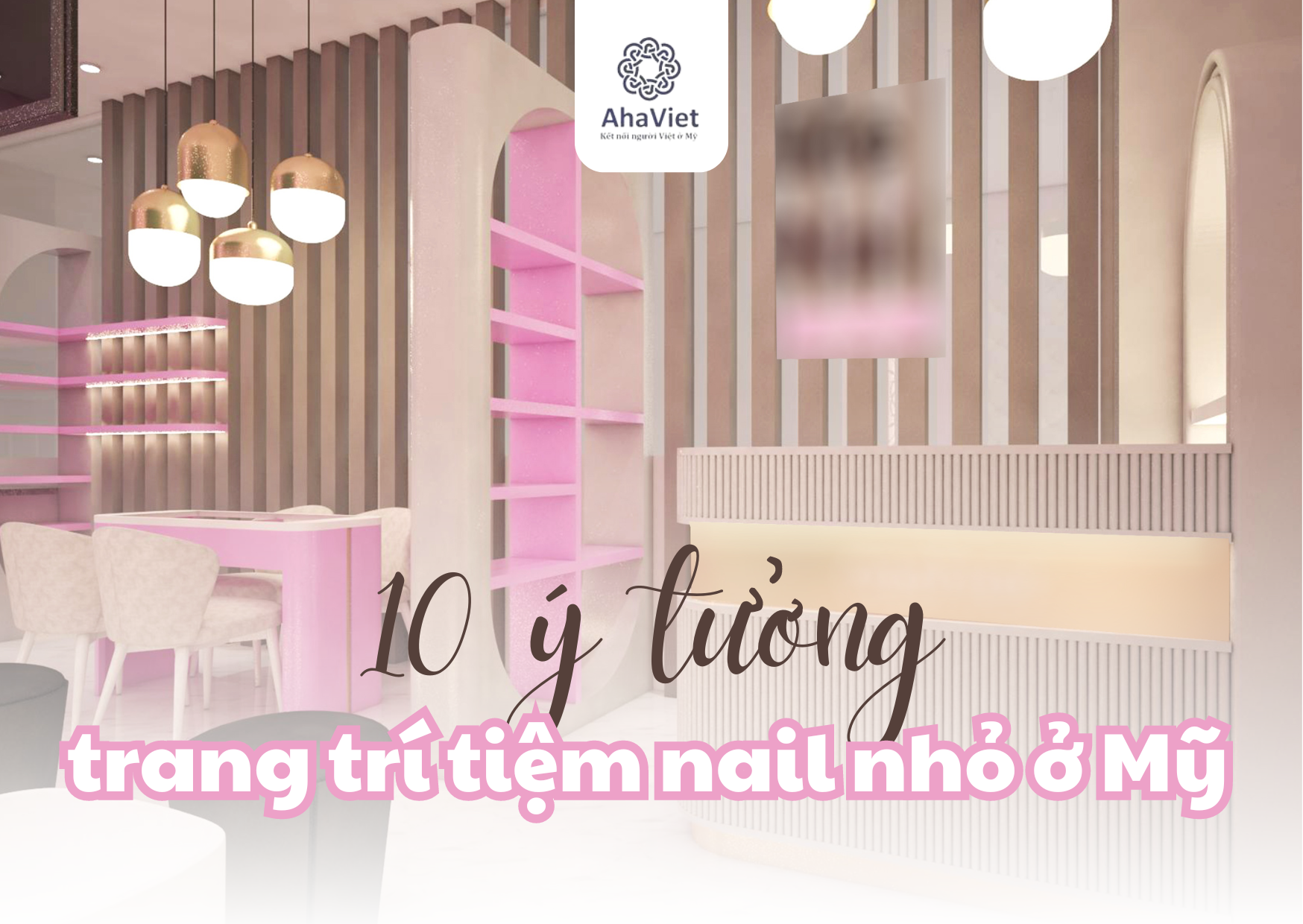 10 Ý TƯỞNG TRANG TRÍ TIỆM NAIL NHỎ Ở MỸ