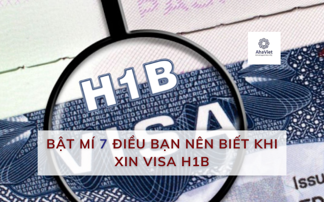 BẬT MÍ 7 ĐIỀU BẠN NÊN BIẾT KHI XIN VISA H1B