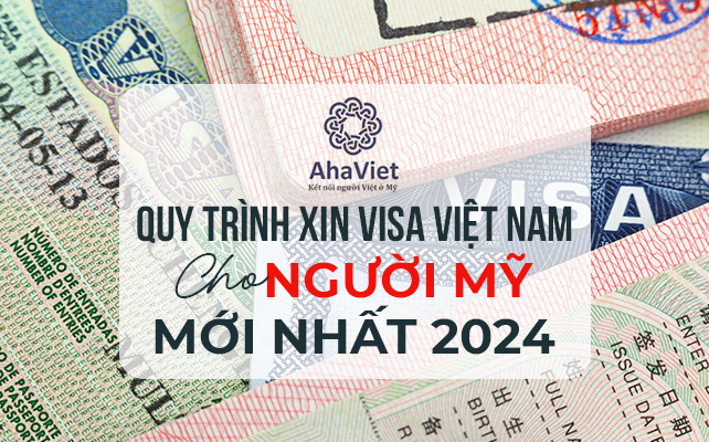 QUY TRÌNH XIN VISA VIỆT NAM CHO NGƯỜI MỸ MỚI NHẤT 2024