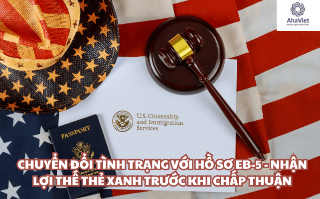 Chuyển đổi tình trạng với hồ sơ EB-5