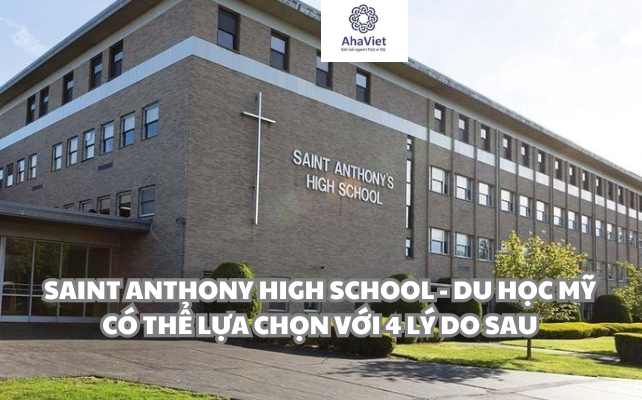 Saint Anthony High school – Du học Mỹ có thể lựa chọn với 4 lý do sau