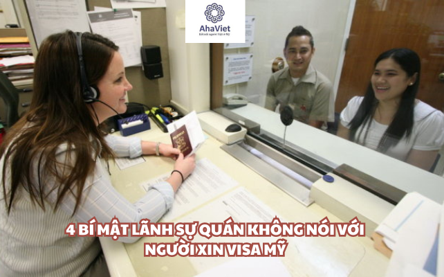 4 BÍ MẬT LÃNH SỰ QUÁN KHÔNG NÓI VỚI NGƯỜI XIN VISA MỸ