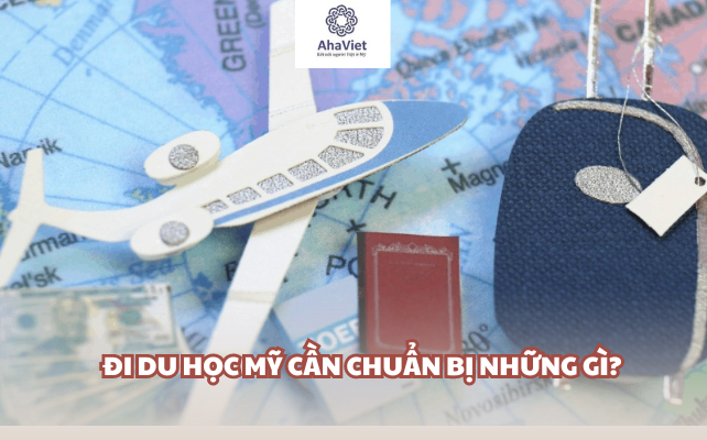 Đi du học Mỹ cần chuẩn bị những gì?