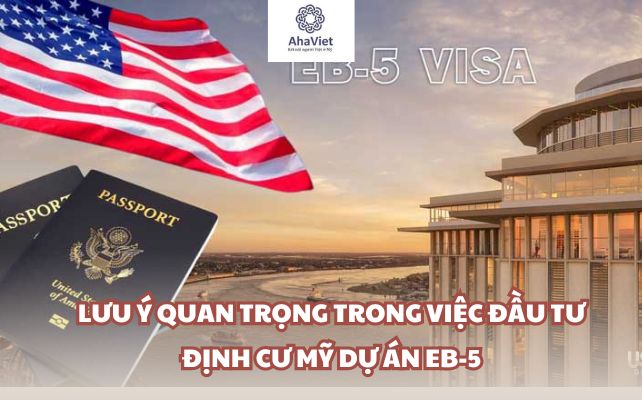 Lưu ý quan trọng trong việc Đầu tư định cư Mỹ dự án Eb-5