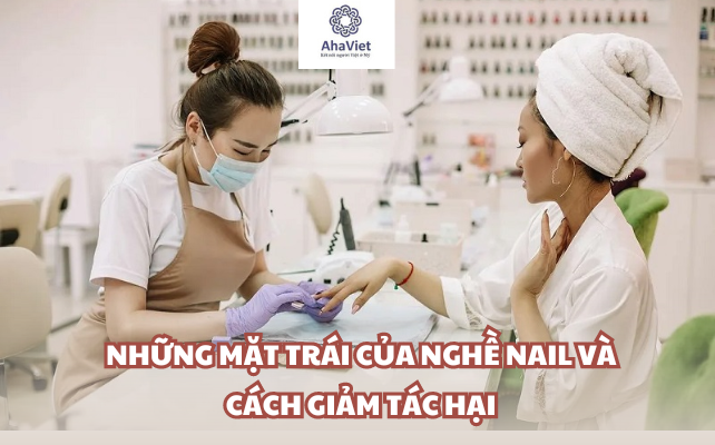 Những Mặt Trái Của Nghề Nail Và Cách Giảm Tác Hại