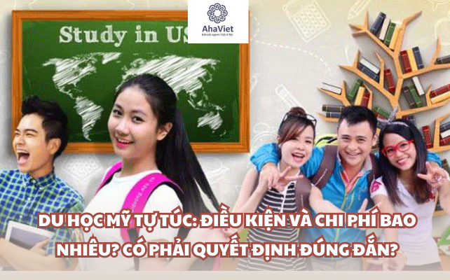 Du học Mỹ tự túc: Điều kiện và chi phí bao nhiêu? Có phải quyết định đúng đắn?