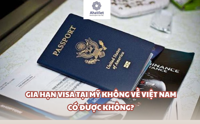 Gia hạn visa tại Mỹ không về Việt Nam có được không?