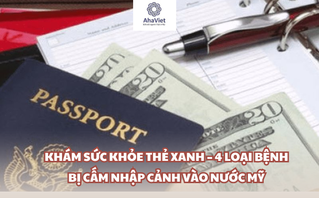 Khám Sức Khỏe Thẻ Xanh – 4 Loại Bệnh Bị Cấm Nhập Cảnh Vào Nước Mỹ