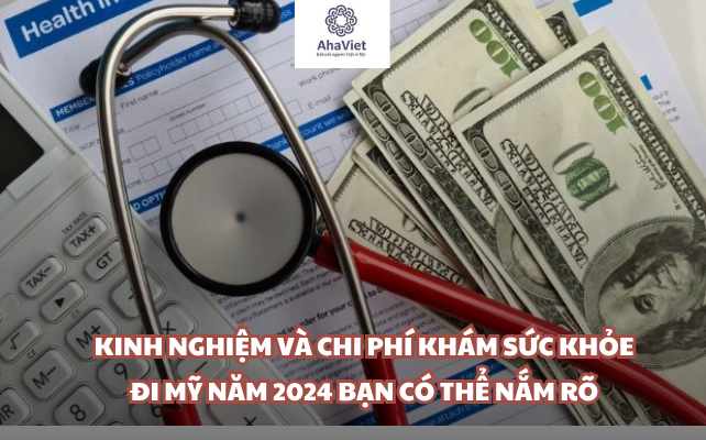 KINH NGHIỆM VÀ CHI PHÍ KHÁM SỨC KHỎE ĐI MỸ NĂM 2024 BẠN CÓ THỂ NẮM RÕ