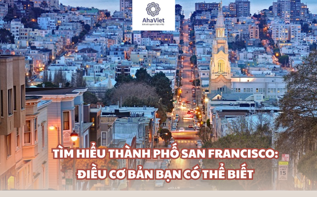 Tìm hiểu thành phố San Francisco: Điều cơ bản bạn có thể biết