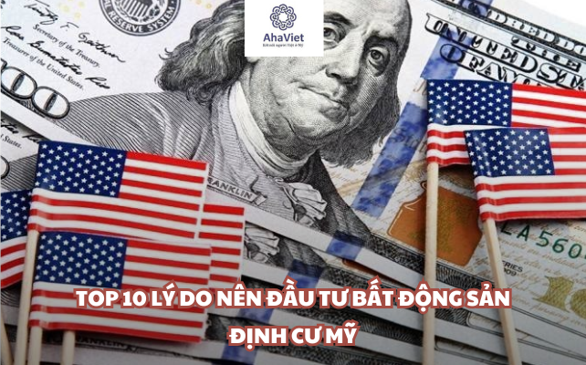 Top 10 lý do nên đầu tư bất động sản định cư Mỹ